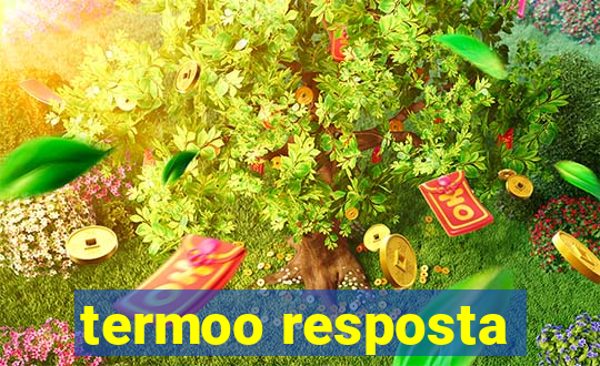 termoo resposta